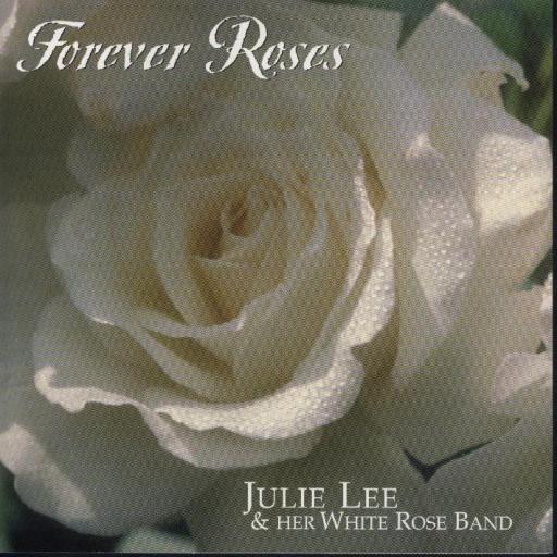 Julie Lee & Her White Rose Band " Forever Roses " - Click Image to Close